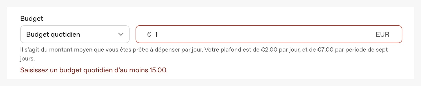 Le champ de budget quotidien rempli avec 1 €, encadré de rouge, sous la ligne « votre plafond est de 2,00 € par jour, et de 7,00 € par période de sept jours » et le message d’erreur « Saisissez un budget quotidien d’au moins 15.00 ».